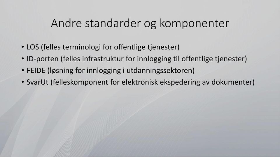 til offentlige tjenester) FEIDE (løsning for innlogging i