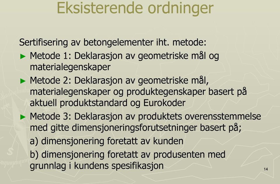 materialegenskaper og produktegenskaper basert på aktuell produktstandard og Eurokoder Metode 3: Deklarasjon av