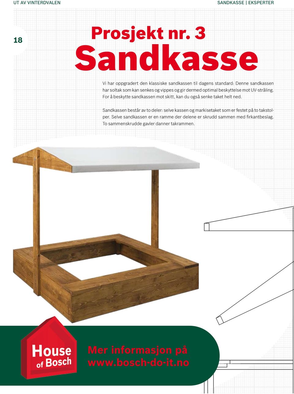 dermed optimal beskyttelse mot UV-stråling. For å beskytte sandkassen mot skitt, kan du også senke taket helt ned.