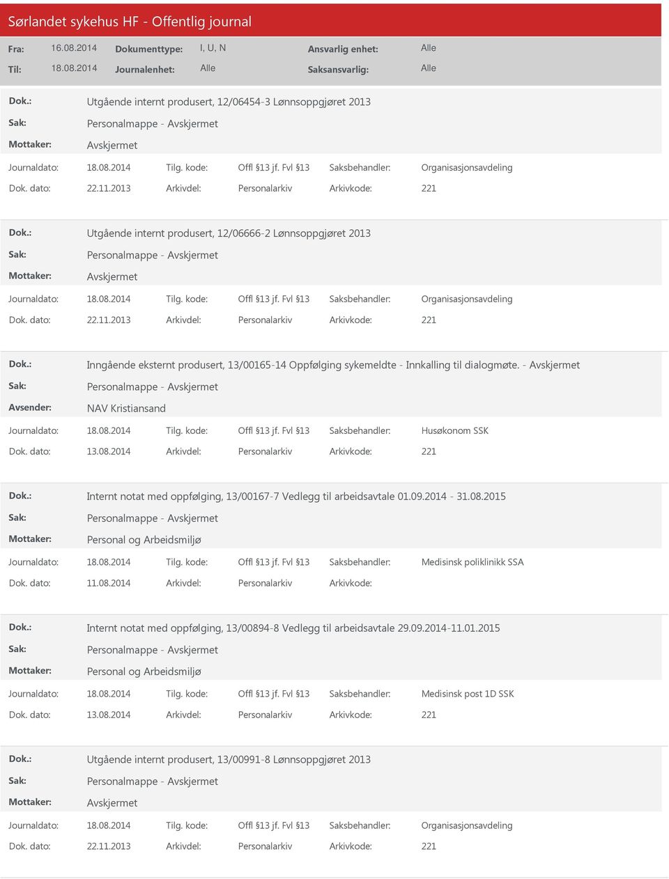 2014 Arkivdel: Personalarkiv Arkivkode: 221 Internt notat med oppfølging, 13/00167-7 Vedlegg til arbeidsavtale 01.09.2014-31.08.