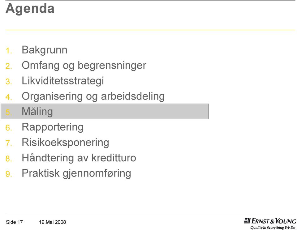 Organisering og arbeidsdeling 5. Måling 6.