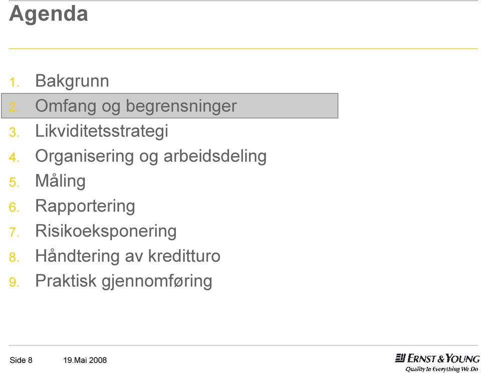 Organisering og arbeidsdeling 5. Måling 6.