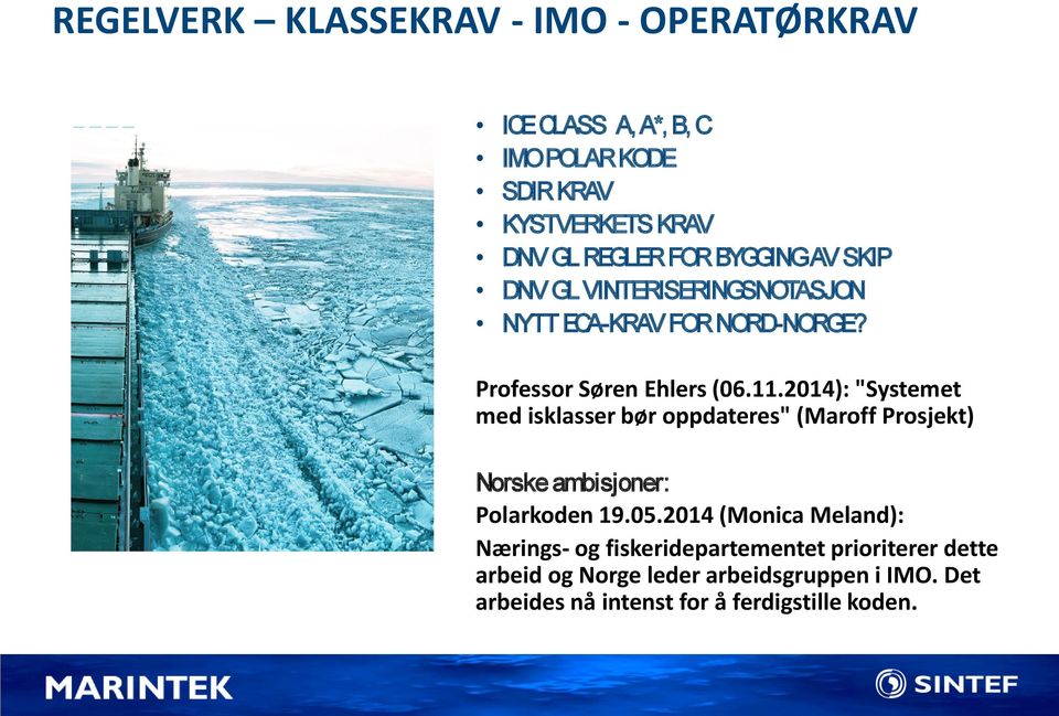2014): "Systemet med isklasser bør oppdateres" (Maroff Prosjekt) Norske ambisjoner: Polarkoden 19.05.