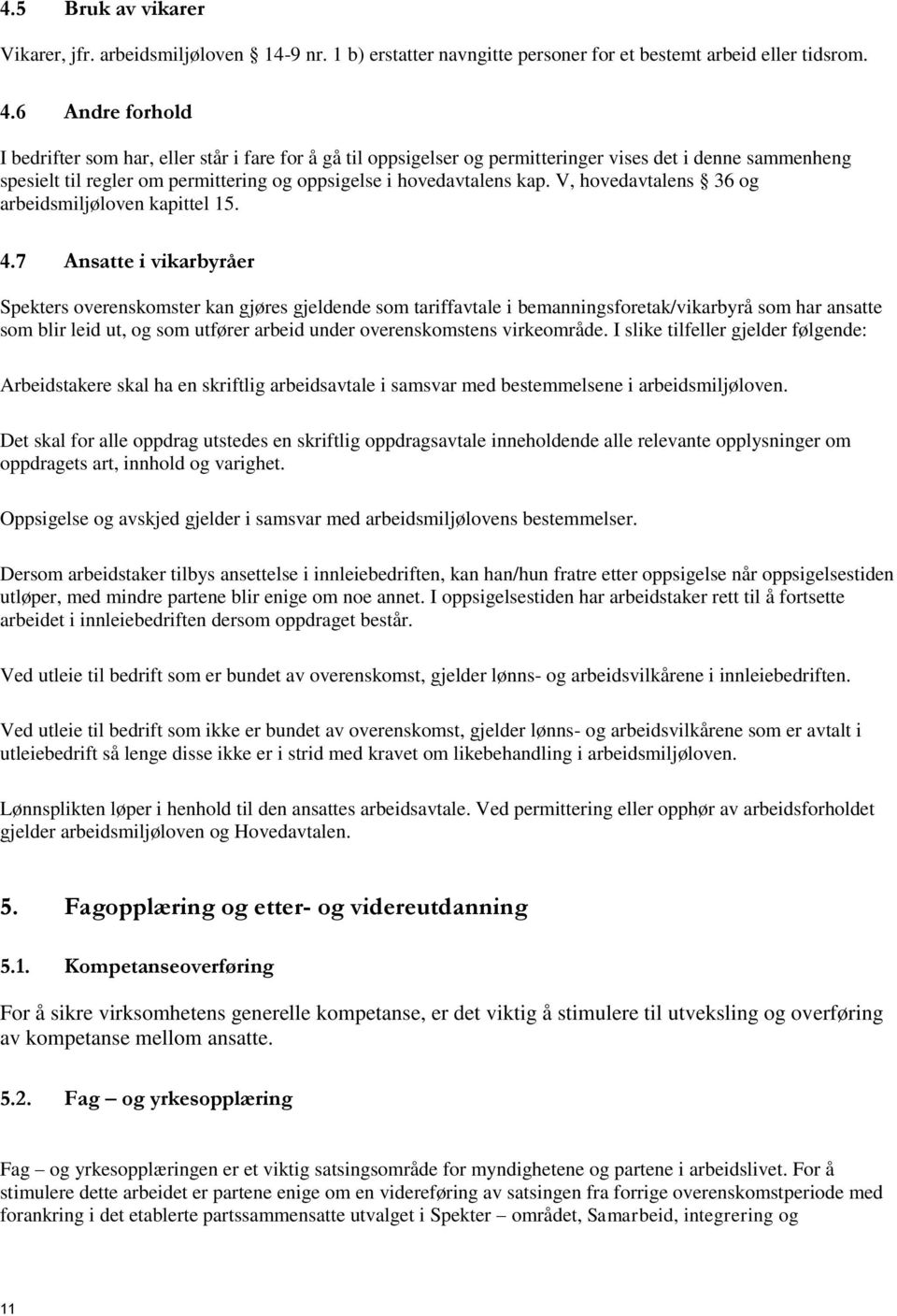 V, hovedavtalens 36 og arbeidsmiljøloven kapittel 15. 4.