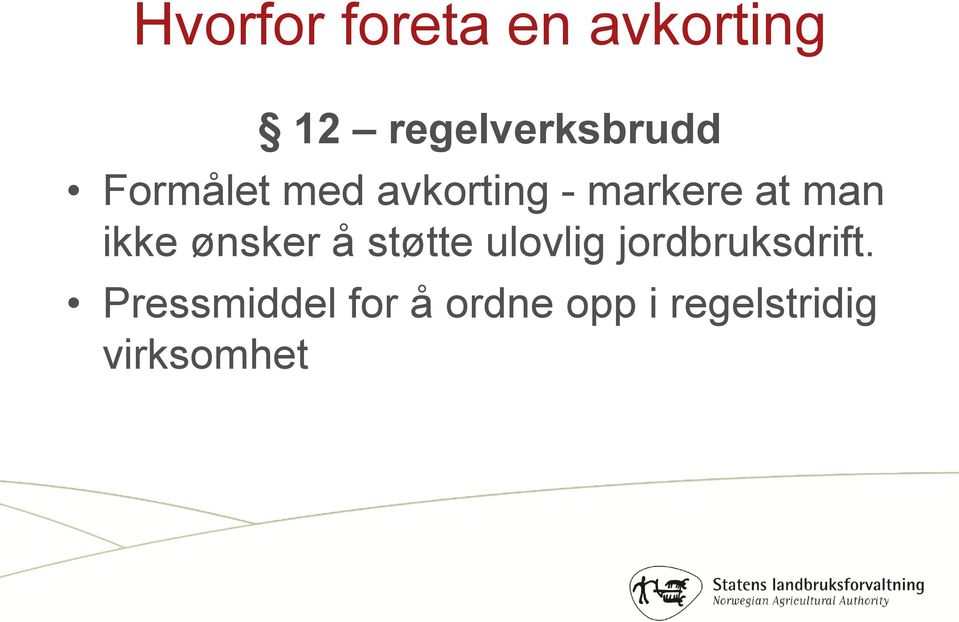 ønsker å støtte ulovlig jordbruksdrift.