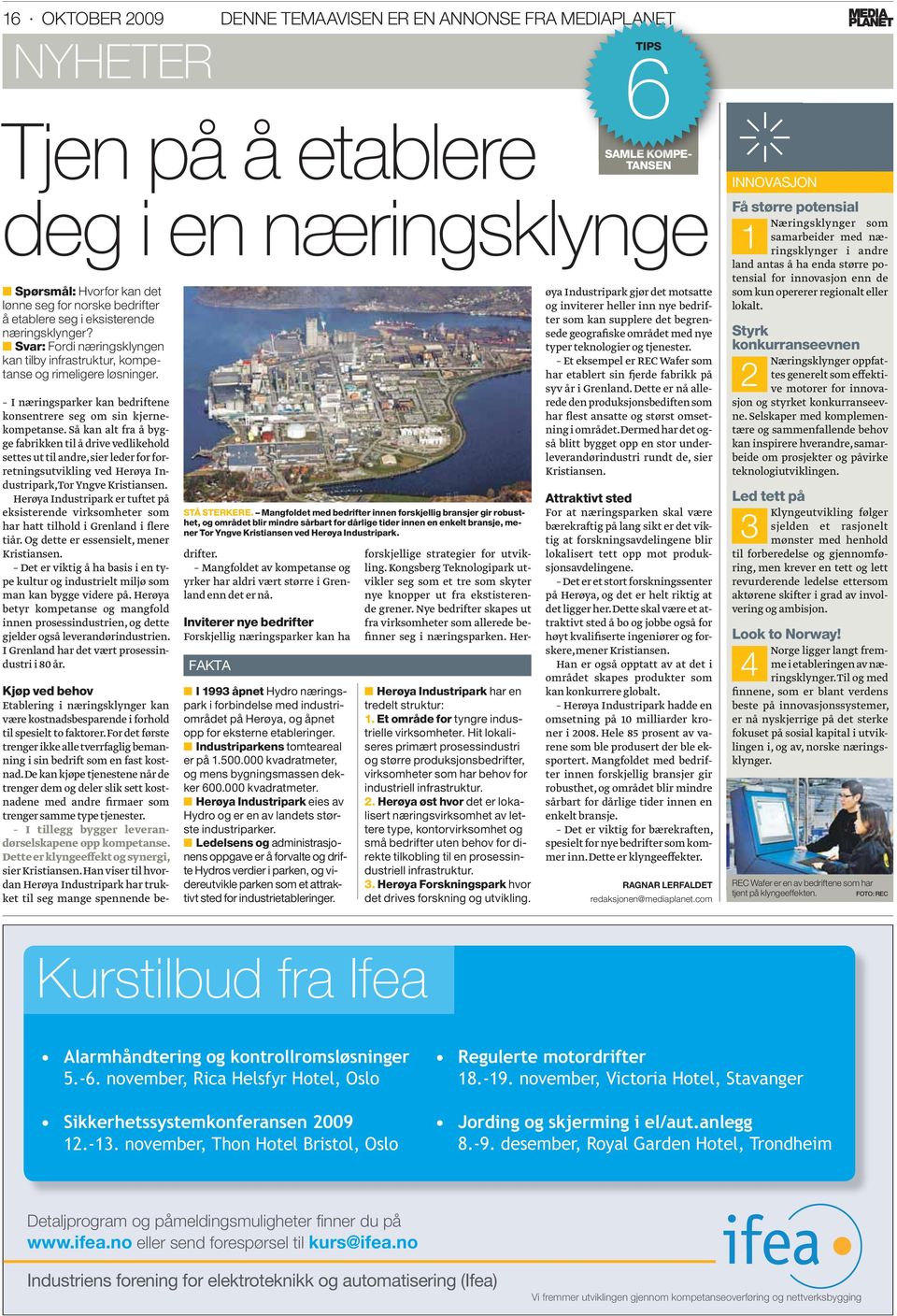 Så kan alt fra å bygge fabrikken til å drive vedlikehold settes ut til andre, sier leder for forretningsutvikling ved Herøya Industripark, Tor Yngve Kristiansen.