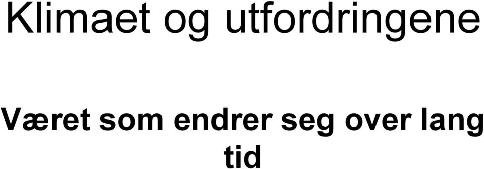 Været som