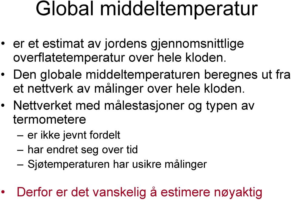 Den globale middeltemperaturen beregnes ut fra et nettverk av målinger over  Nettverket med