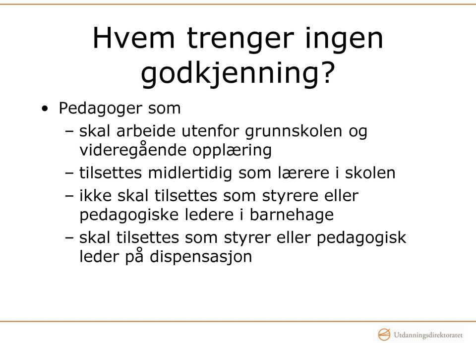 midlertidig som lærere i skolen ikke skal tilsettes som styrere eller