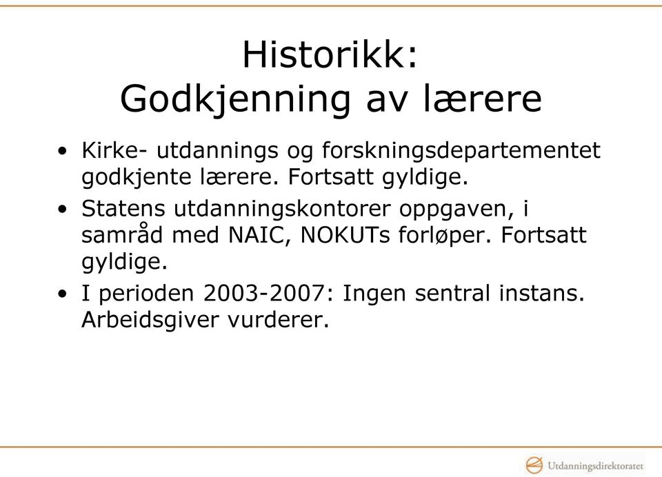 Statens utdanningskontorer oppgaven, i samråd med NAIC, NOKUTs