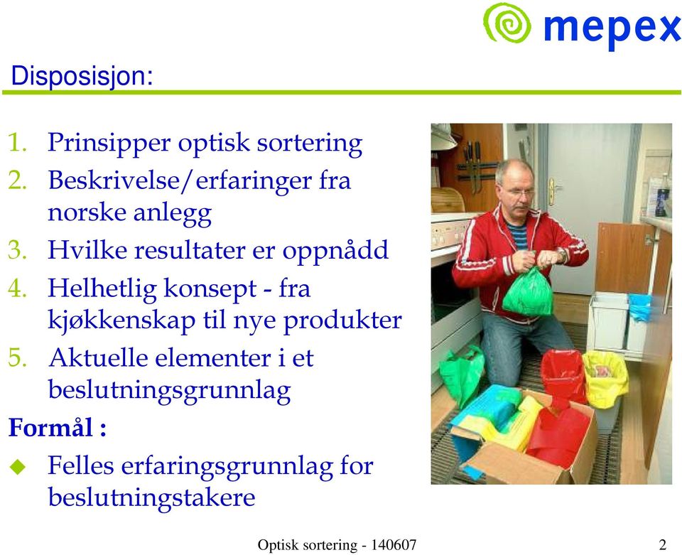 Helhetlig konsept - fra kjøkkenskap til nye produkter 5.