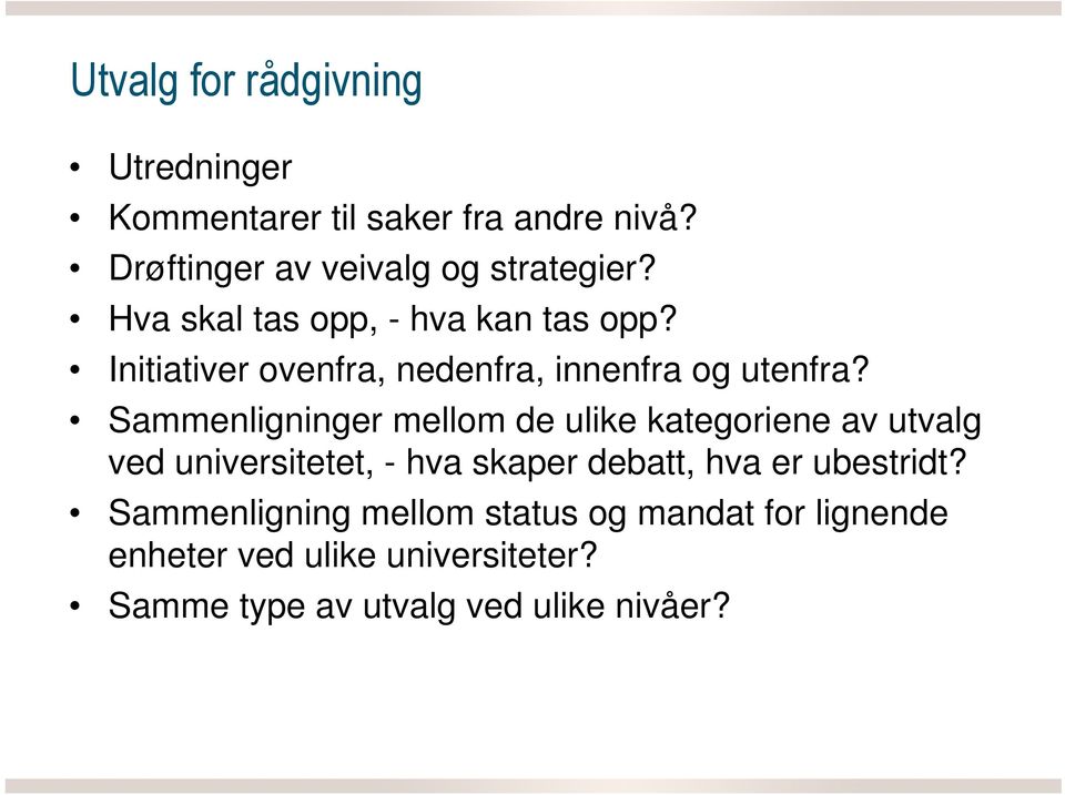 Sammenligninger mellom de ulike kategoriene av utvalg ved universitetet, - hva skaper debatt, hva er