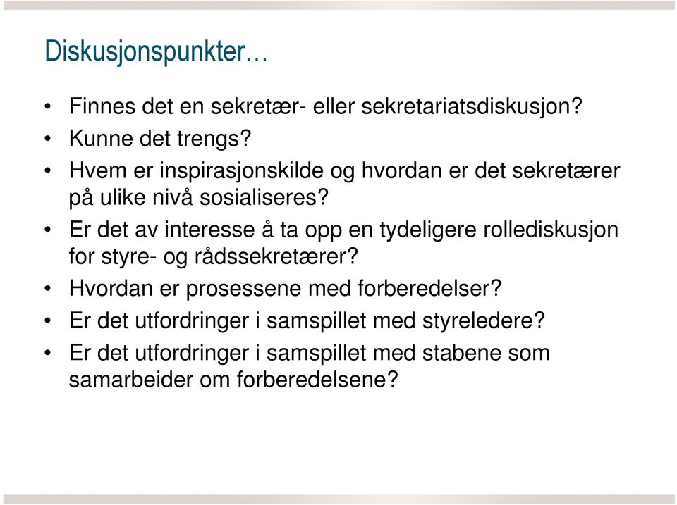 Er det av interesse å ta opp en tydeligere rollediskusjon for styre- og rådssekretærer?