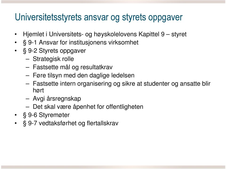 Føre tilsyn med den daglige ledelsen Fastsette intern organisering og sikre at studenter og ansatte blir