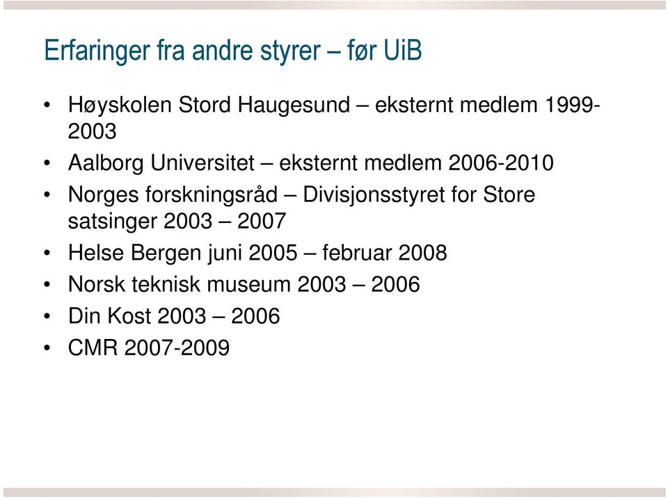 forskningsråd Divisjonsstyret for Store satsinger 2003 2007 Helse Bergen