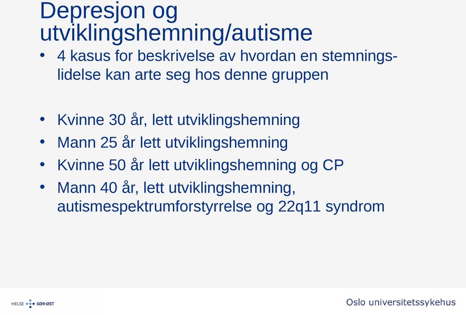 utviklingshemning Mann 25 år lett utviklingshemning Kvinne 50 år lett