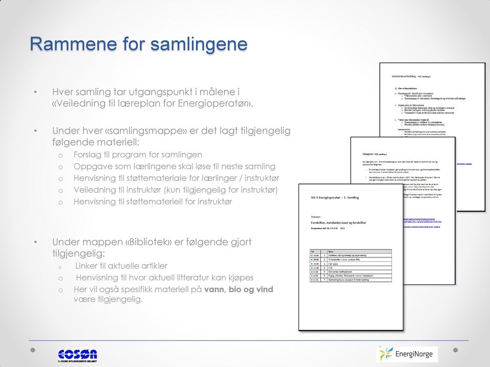 Henvisning til støttemateriale fr lærlinger / instruktør Veiledning til instruktør (kun tilgjengelig fr instruktør) Henvisning til støttemateriell fr