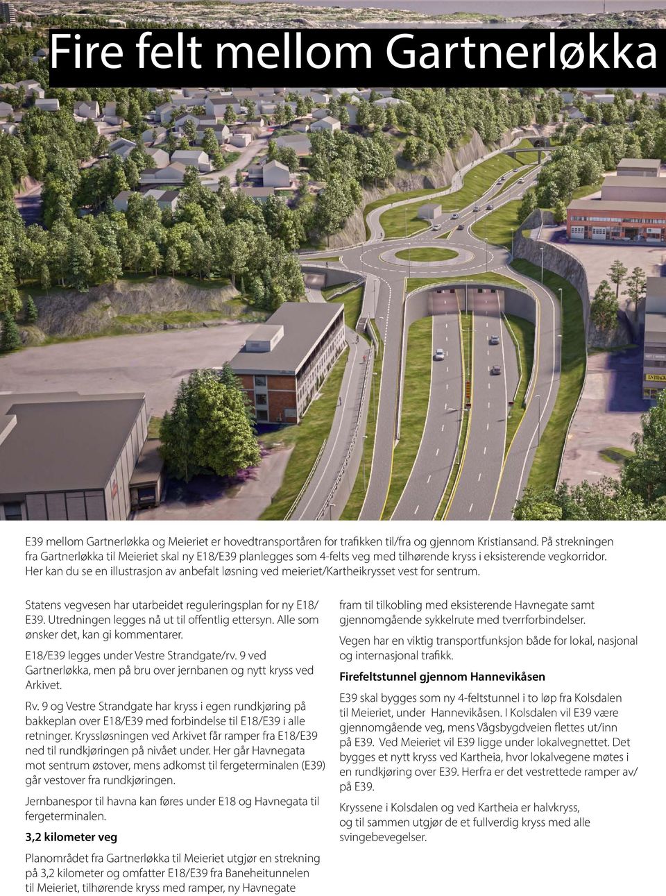 Her kan du se en illustrasjon av anbefalt løsning ved meieriet/kartheikrysset vest for sentrum. Statens vegvesen har utarbeidet reguleringsplan for ny E18/ E39.