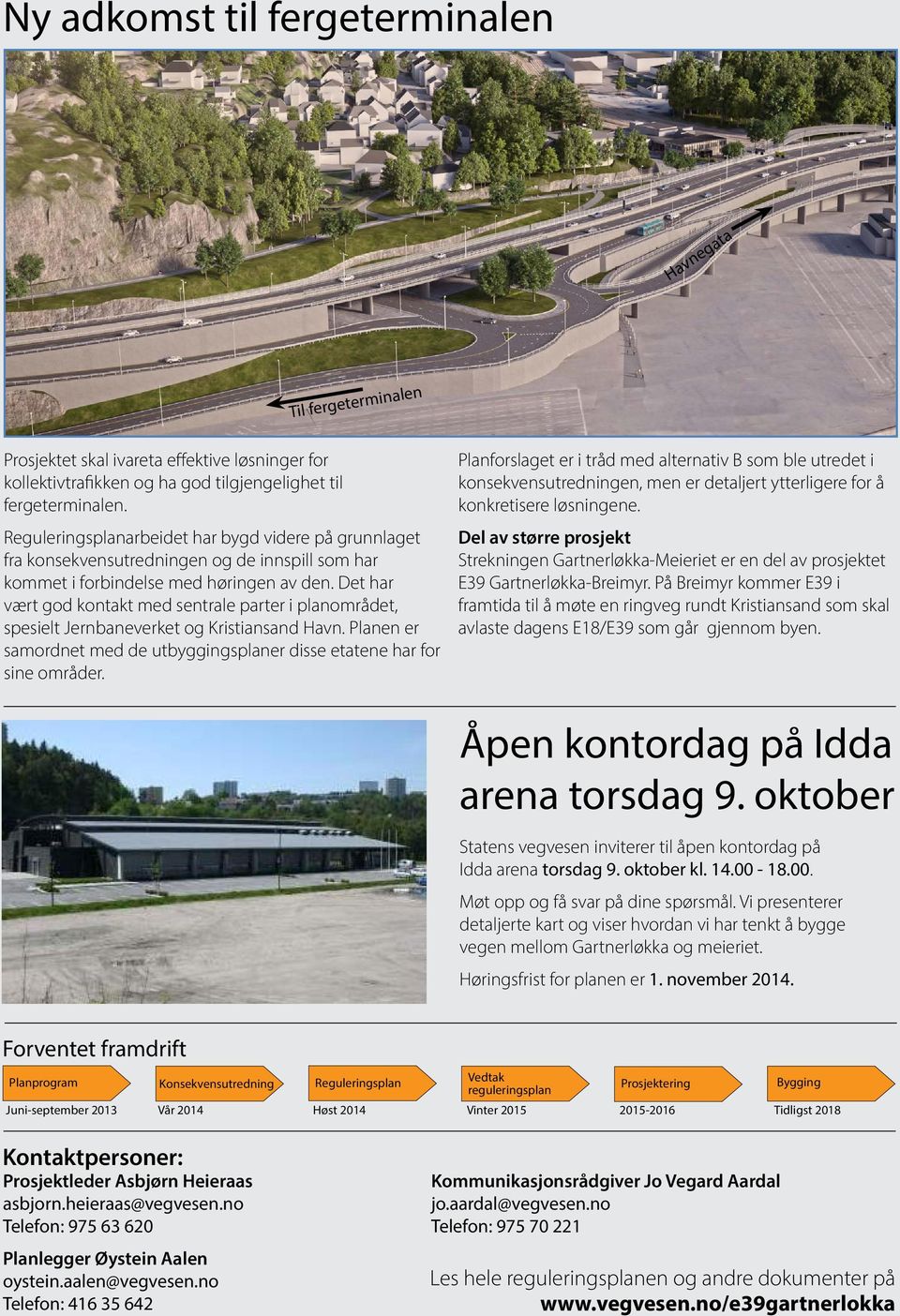 Det har vært god kontakt med sentrale parter i planområdet, spesielt Jernbaneverket og Kristiansand Havn. Planen er samordnet med de utbyggingsplaner disse etatene har for sine områder.