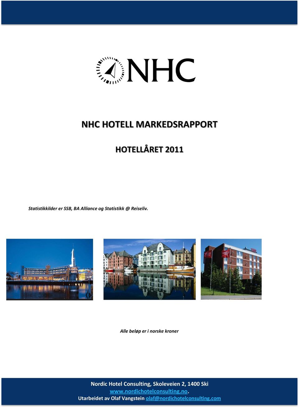 Alle beløp er i norske kroner Nordic Hotel Consulting, Skoleveien