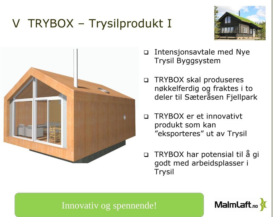 TRYBOX er et innovativt produkt som kan eksporteres ut av Trysil TRYBOX har