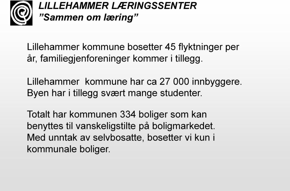 Byen har i tillegg svært mange studenter.