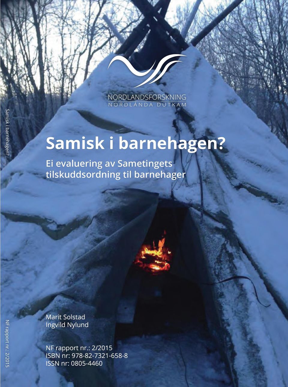 bygger på samisk språk og kultur og som styrker deres samiske identitet og språkutvikling. Den viser store variasjoner i barnas språkstøtte og de samiske språkenes styrke rundt om i lokalmiljøene.