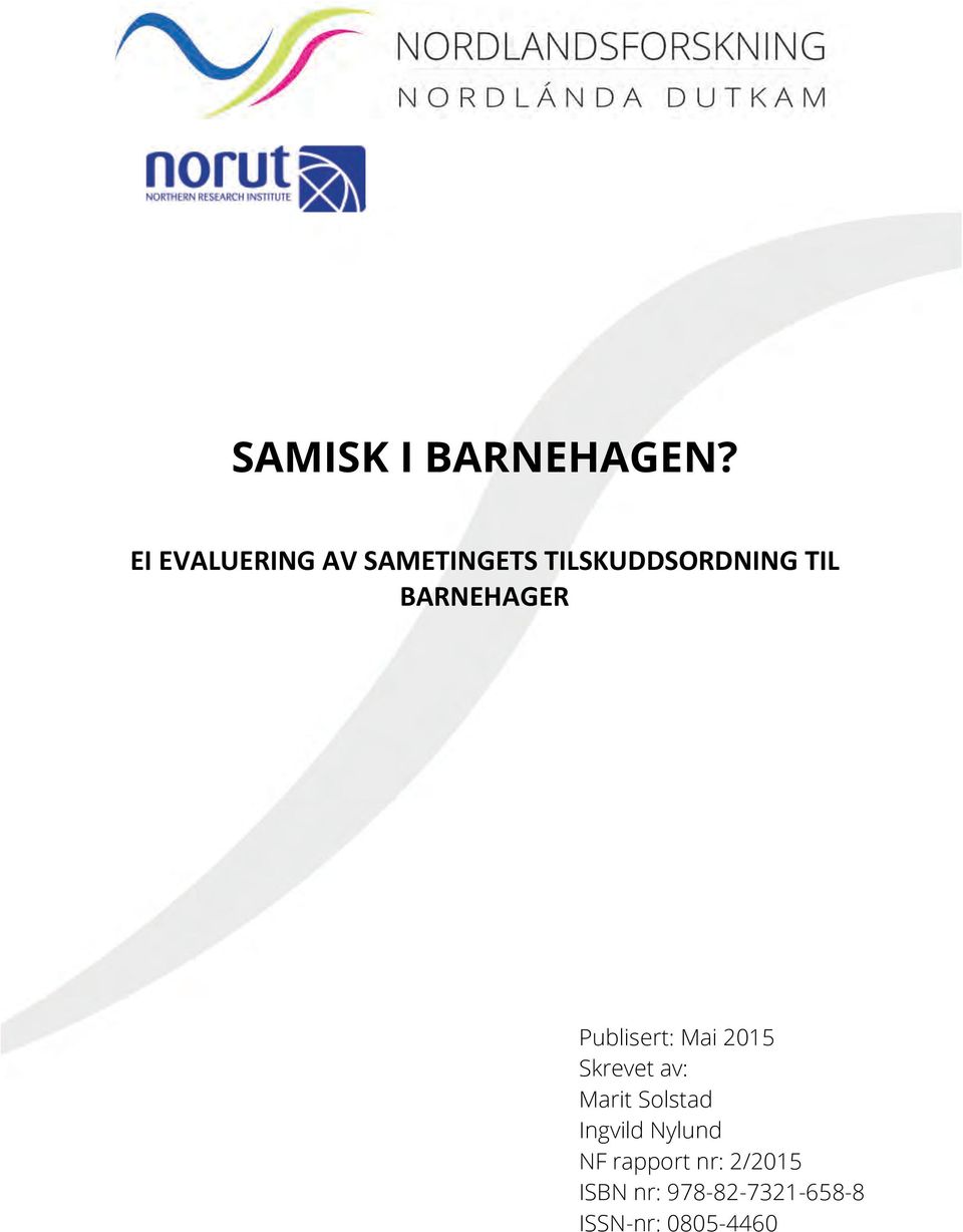 BARNEHAGER Publisert: Mai 2015 Skrevet av: Marit
