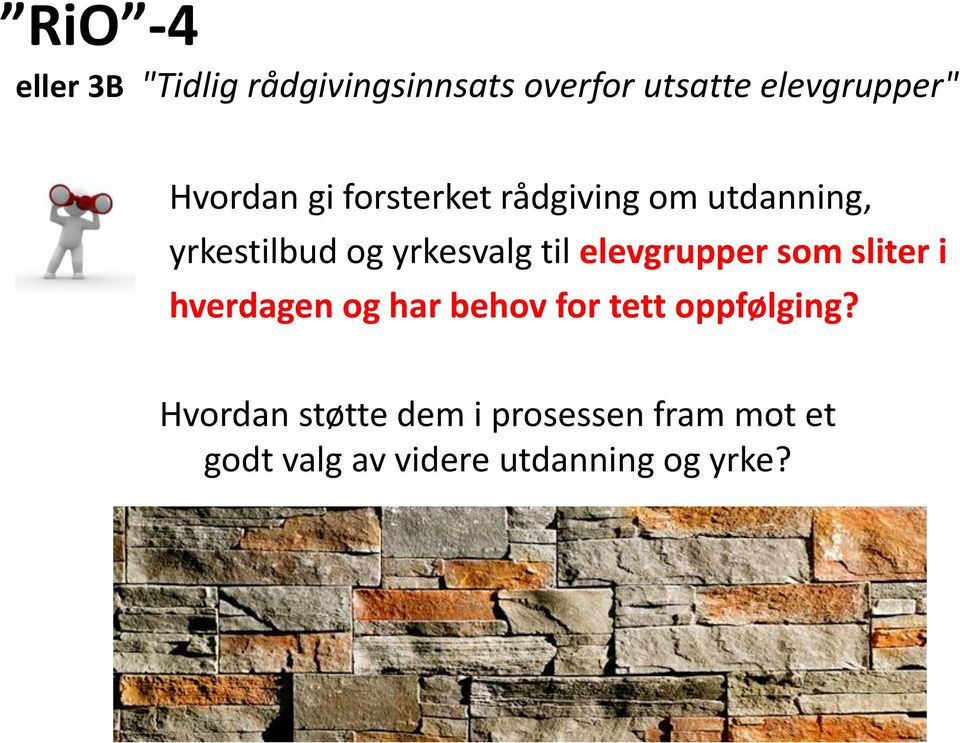 til elevgrupper som sliter i hverdagen og har behov for tett oppfølging?