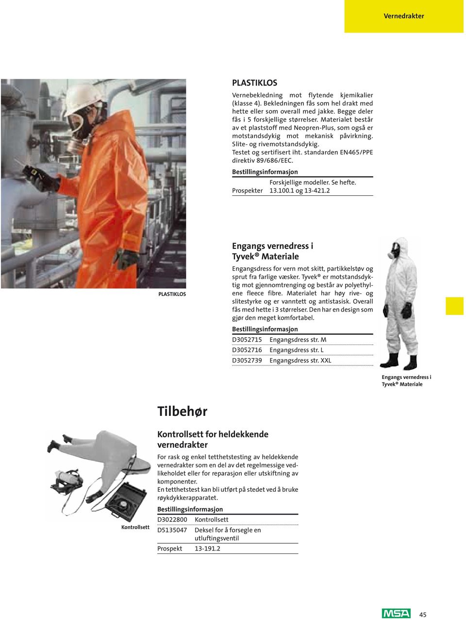 standarden EN465/PPE direktiv 89/686/EEC. Forskjellige modeller. Se hefte. Prospekter 13.100.1 og 13-421.