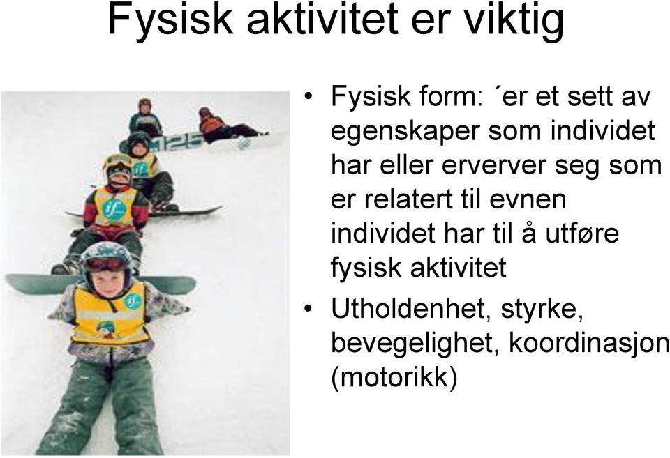 relatert til evnen individet har til å utføre fysisk