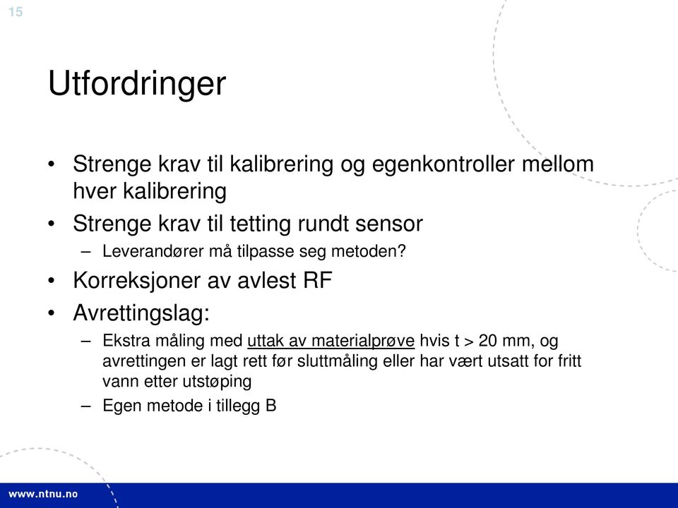 Korreksjoner av avlest RF Avrettingslag: Ekstra måling med uttak av materialprøve hvis t > 20