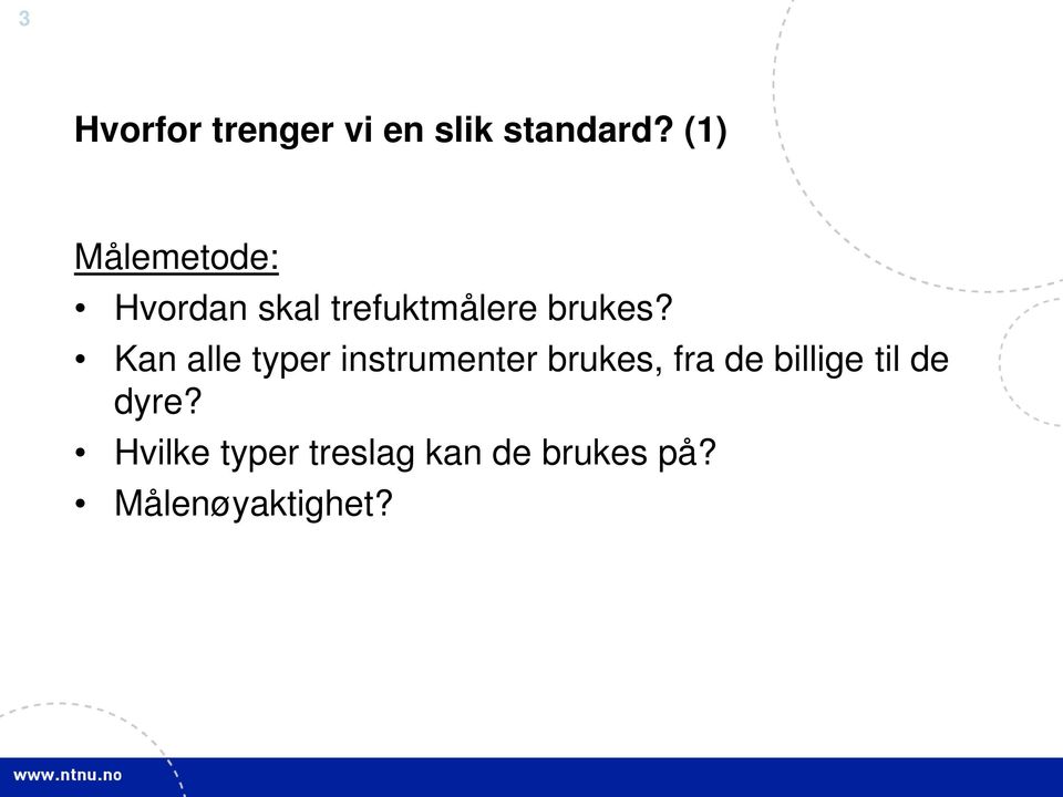 Kan alle typer instrumenter brukes, fra de billige