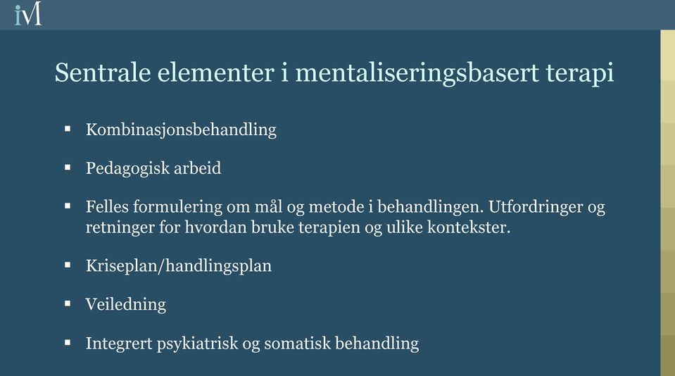 Utfordringer og retninger for hvordan bruke terapien og ulike kontekster.