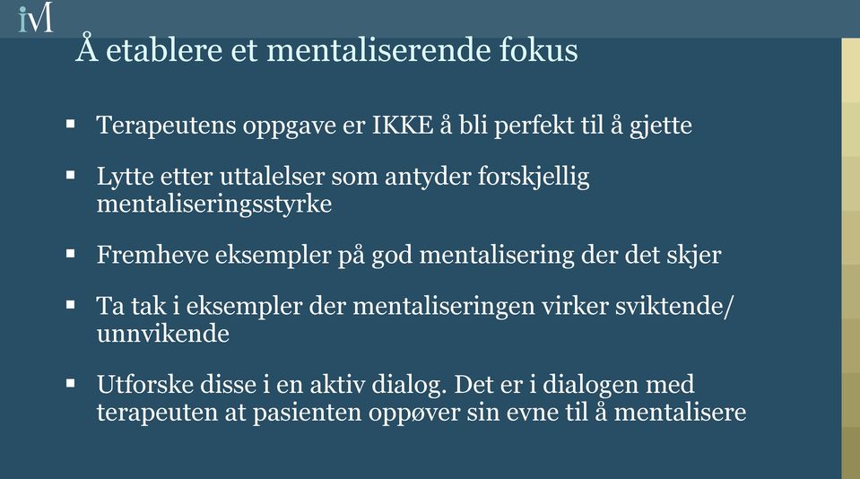 mentalisering der det skjer Ta tak i eksempler der mentaliseringen virker sviktende/ unnvikende