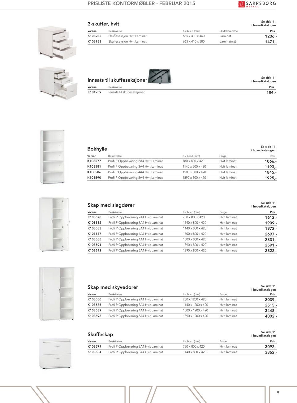 skuffeseksjoner Se side 11 K101959 Innsats til skuffeseksjoner 184,- Bokhylle Se side 11 Varenr.