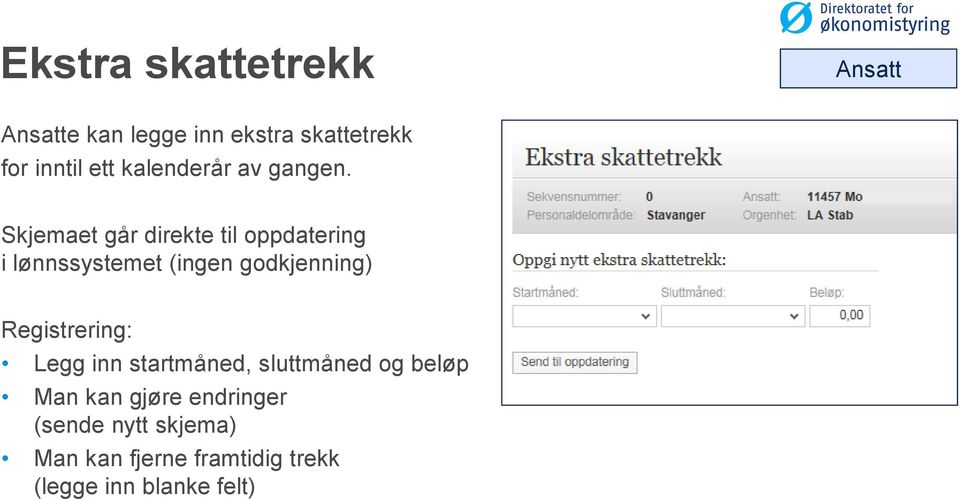 Skjemaet går direkte til oppdatering i lønnssystemet (ingen godkjenning)