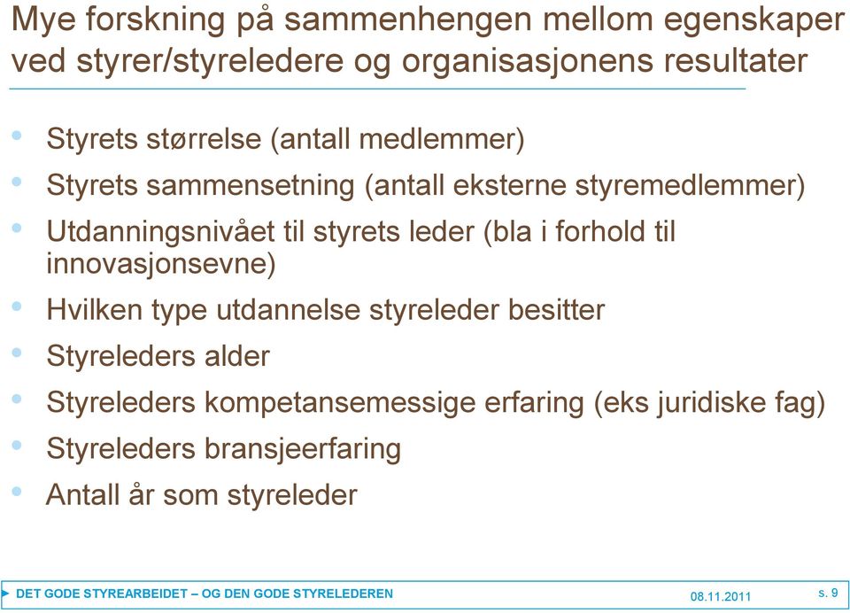 til innovasjonsevne) Hvilken type utdannelse styreleder besitter Styreleders alder Styreleders kompetansemessige erfaring