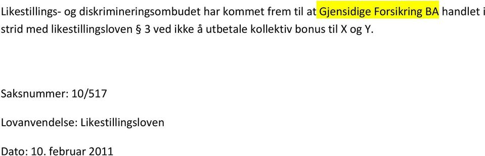 3 ved ikke å utbetale kollektiv bonus til X og Y.