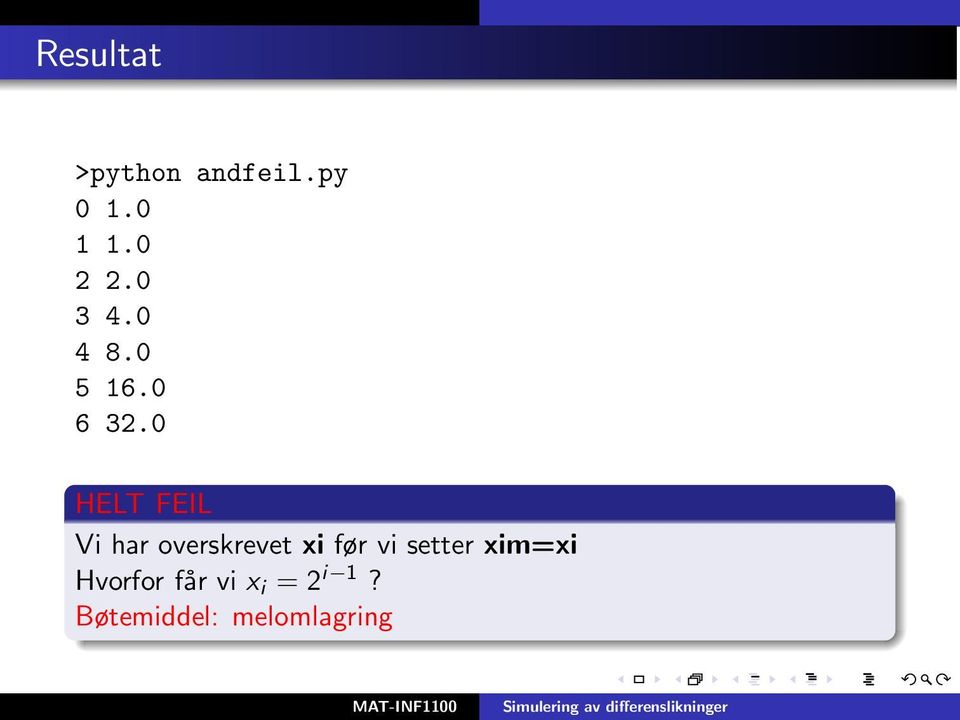 0 HELT FEIL Vi har overskrevet xi før vi