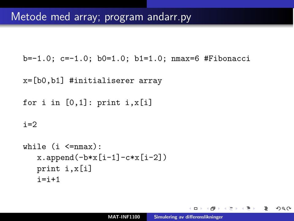 0; nmax=6 #Fibonacci x=[b0,b1] #initialiserer array