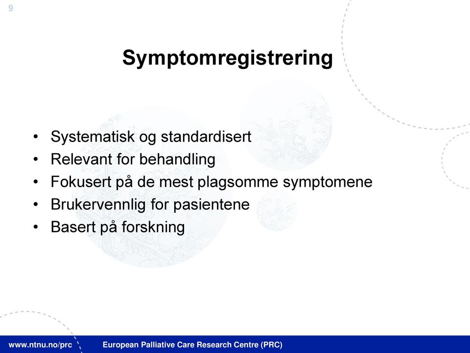 Fokusert på de mest plagsomme symptomene