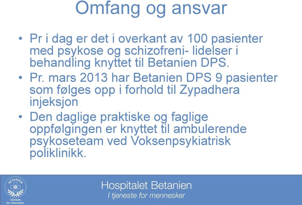 mars 2013 har Betanien DPS 9 pasienter som følges opp i forhold til Zypadhera