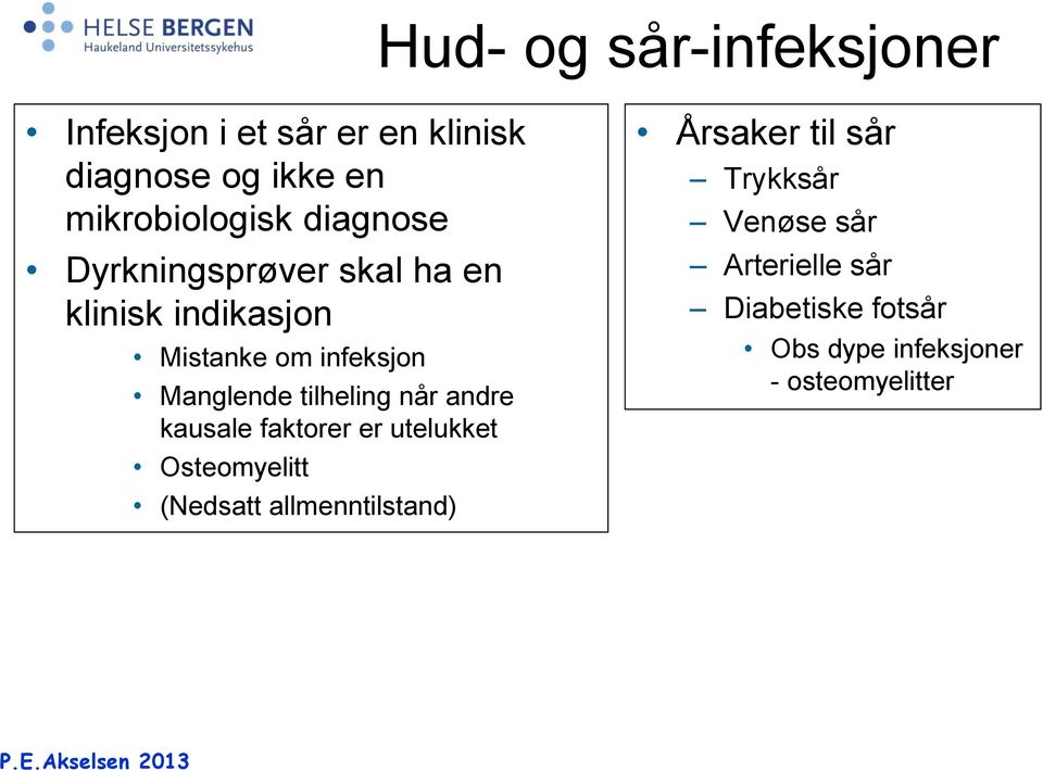 tilheling når andre kausale faktorer er utelukket Osteomyelitt (Nedsatt allmenntilstand)