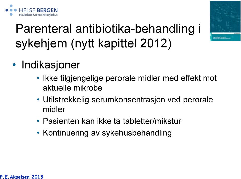 aktuelle mikrobe Utilstrekkelig serumkonsentrasjon ved perorale