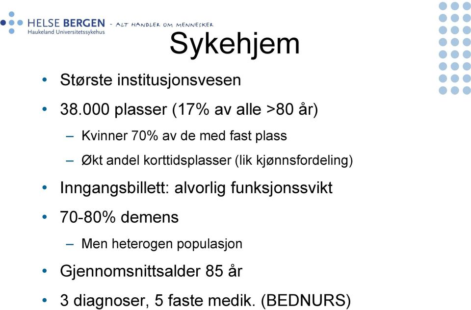 andel korttidsplasser (lik kjønnsfordeling) Inngangsbillett: alvorlig