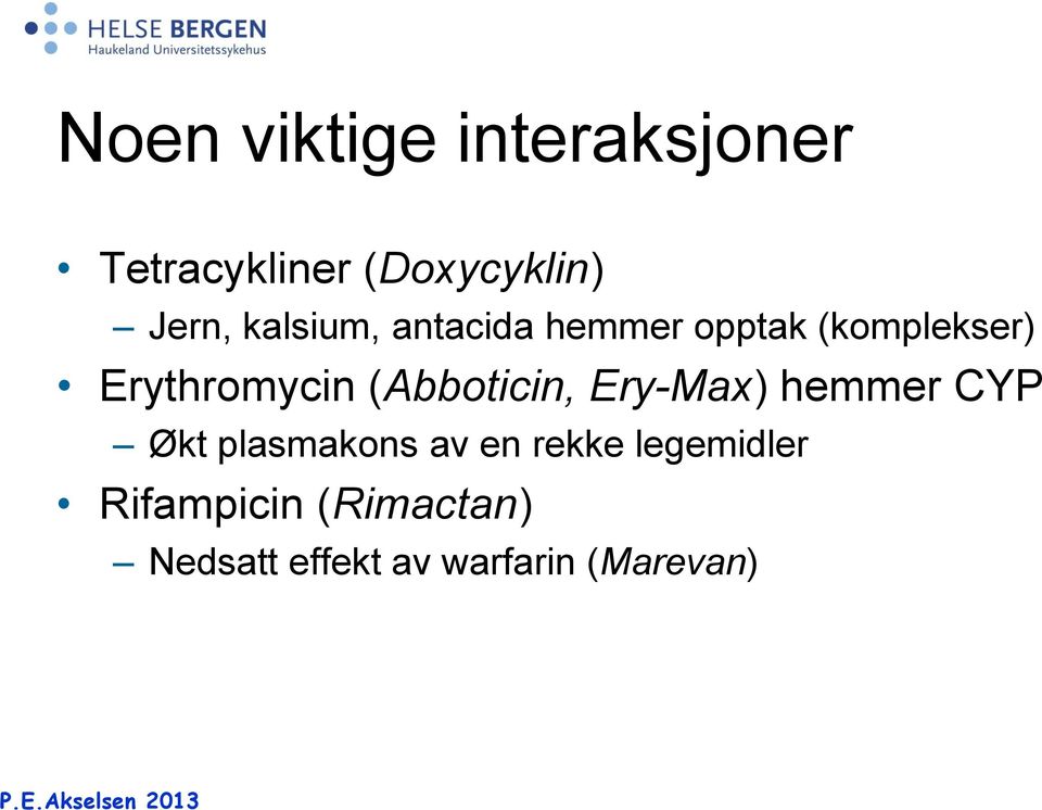 (Abboticin, Ery-Max) hemmer CYP Økt plasmakons av en rekke