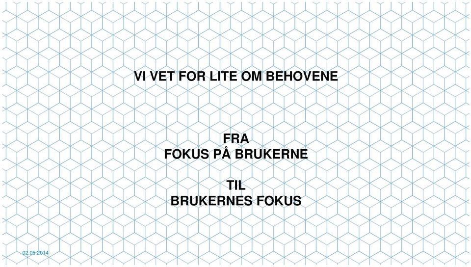 FOKUS PÅ BRUKERNE