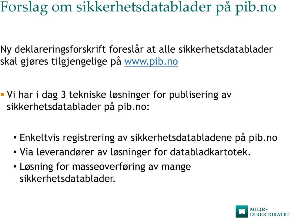 pib.no Vi har i dag 3 tekniske løsninger for publisering av sikkerhetsdatablader på pib.