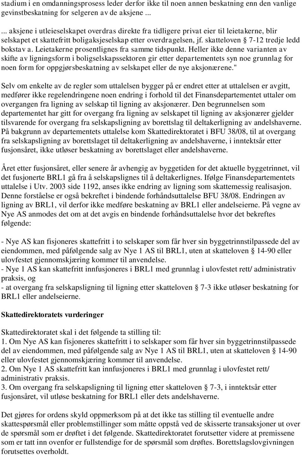 skatteloven 7-12 tredje ledd bokstav a. Leietakerne prosentlignes fra samme tidspunkt.